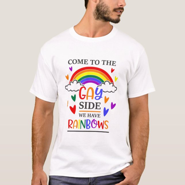 T-shirt Venez À Gay Side Nous Avons Rainbows (Devant)