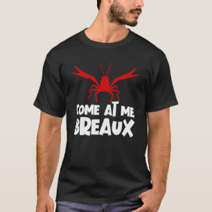 T-shirt Venez À Me Breaux Crawfish Craw Fish Crawfish