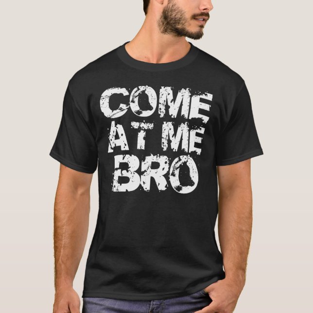 T-shirt Venez à moi Bro (Devant)