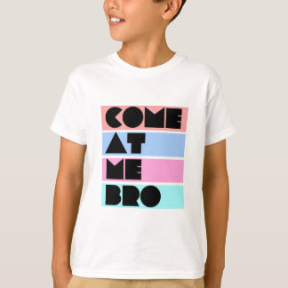 T-shirt venez à moi bro