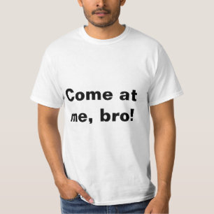 T-shirt Venez à moi, bro !