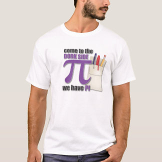 T-shirt Venez au côté de dork nous avons pi !