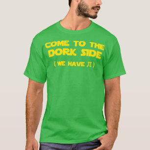 T-shirt Venez Au Côté Dork Nous Avons Pi