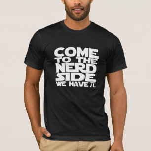 T-shirt Venez Au Côté Nerd Nous Avons Pi