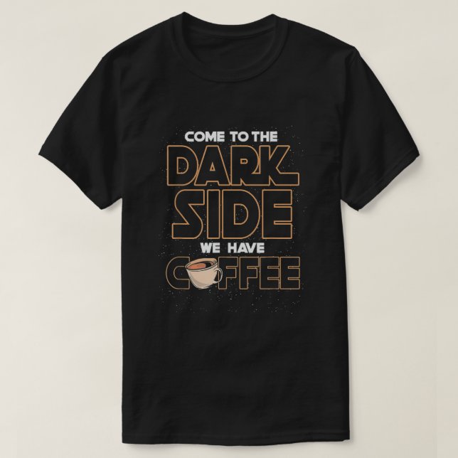 T-shirt Venez dans le noir nous avons du café (Design devant)