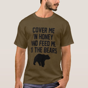 T-SHIRT VENEZ-MOI À HONEY ET NOUS NOURRIONS-MOI AUX OURS