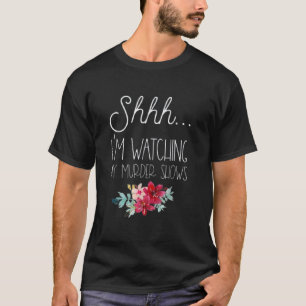 T-shirt Véritable crime Stuff Shhh Je regarde mes spectacl