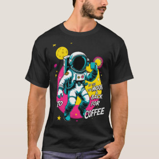 T-shirt "Vers la lune et retour pour l'astronaute de café 