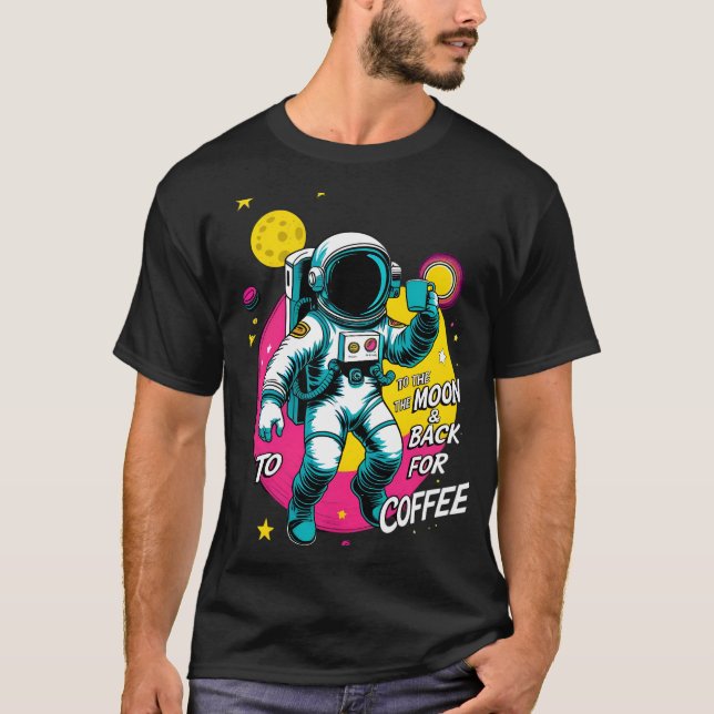 T-shirt "Vers la lune et retour pour l'astronaute de café  (Devant)