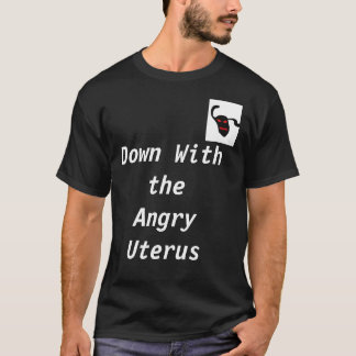 T-shirt Vers le bas avec l'utérus fâché