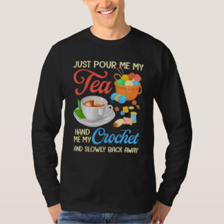 T-shirt Versez-Moi Mon Thé Mets-Moi Mon Crochet Et Lenteme