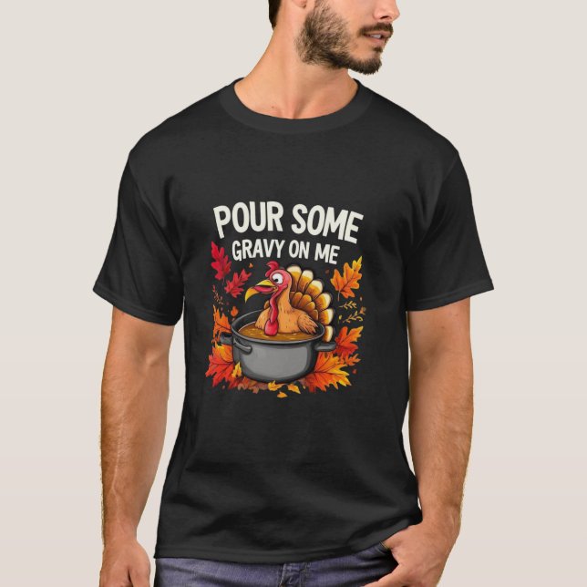 T-shirt Versez un peu de gravier sur moi Drôle Thanksgivin (Devant)