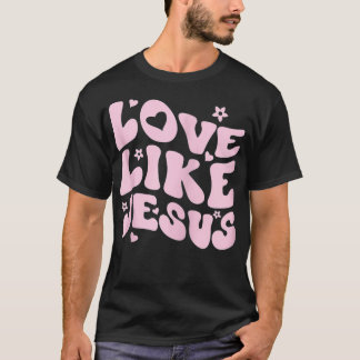 T-shirt Vêtements chrétiens catholiques amour comme Jésus 