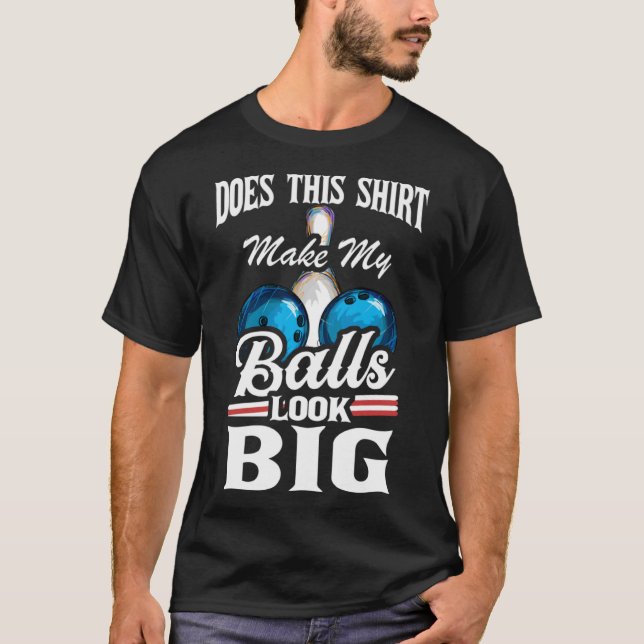 T-shirt Vêtements De Bowling Qui Font Mes Boules Semblent  (Devant)