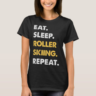 T-shirt Vêtements drôles de roller-ski Manger Dormir Rolle