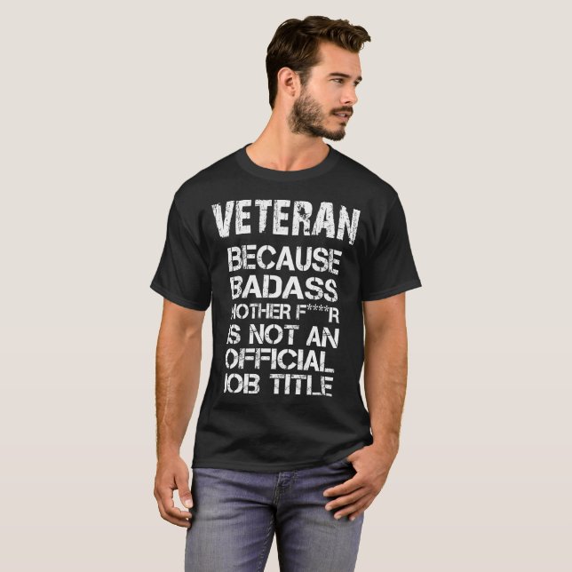 T-shirt Vétéran puisque le **** R de la mère F de Badass (Devant entier)