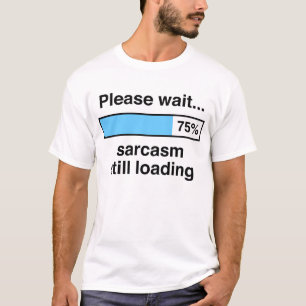 T-shirt Veuillez attendre le sarcasme chargeant toujours