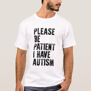 T-shirt veuillez être patient si j'ai de l'autisme