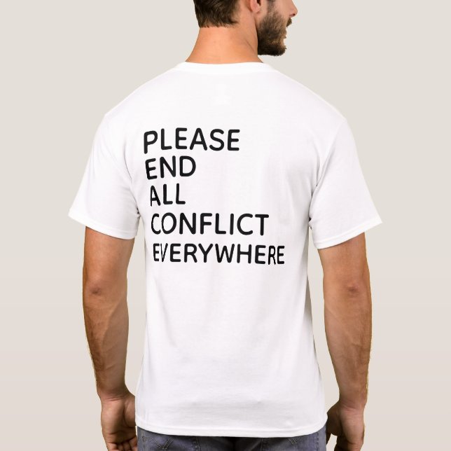 T-SHIRT VEUILLEZ METTRE FIN À TOUS LES CONFLITS PARTOUT (Dos)