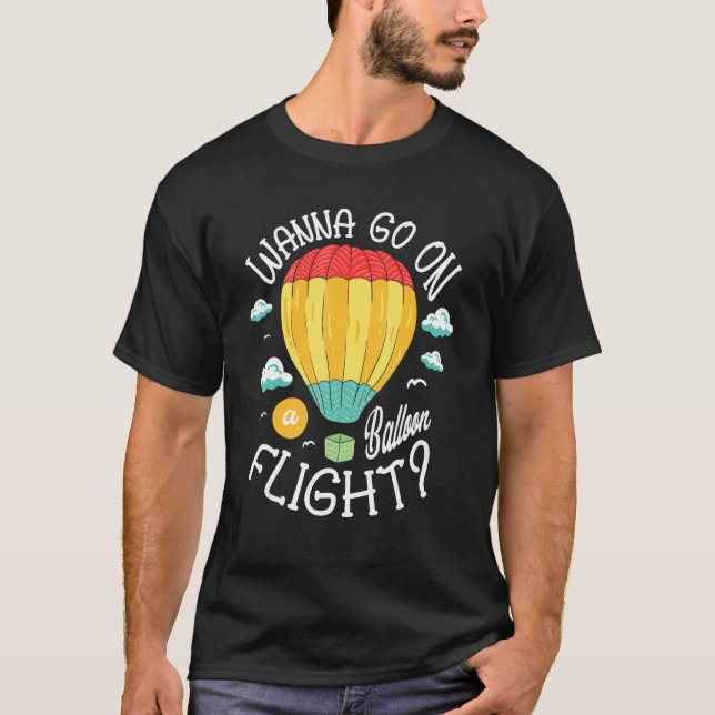 T-shirt Veux Aller Sur Un Ballon À Ballons À Air Chaud (Devant)