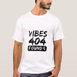 T-shirt Vibes 404 Found – Citation Audacieuse & Pertinente
