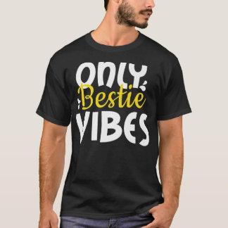 T-shirt Vibes de bestie seulement, pour amis et âmes BFF
