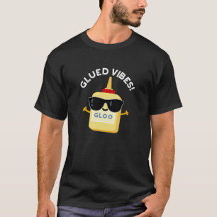 T-shirt Vibes Gluées Funny Glue Pun Dark BG