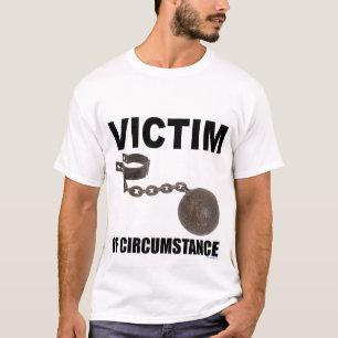 T-SHIRT VICTIME DE PIÈCE EN T DE CIRCONSTANCE
