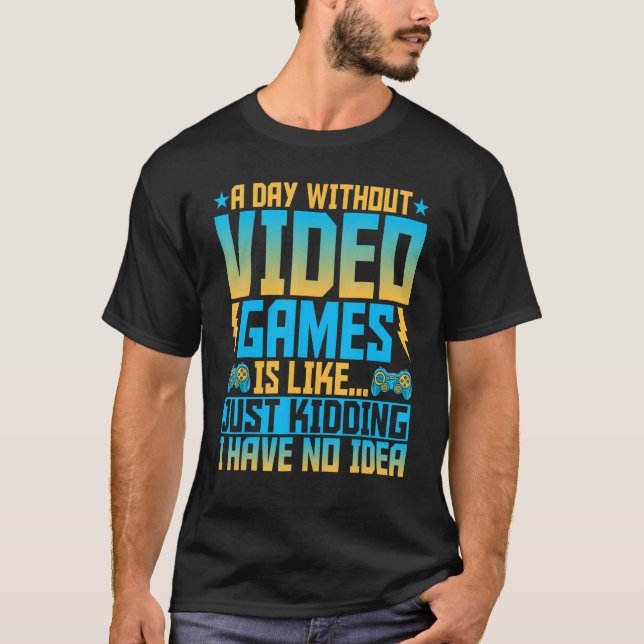 T-shirt Video Games  a Day Without Video Games   Gaming (Devant)