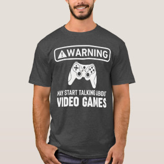 T-shirt Video Games Warning may start talking about gaming