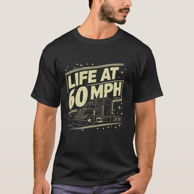 T-shirt Vie à 60 MPH Semi-Camion T Chemise (Devant)