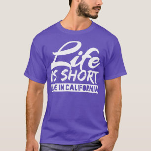 T-shirt Vie Amusante Courte Vie En Californie Étonnant Res