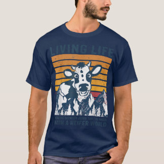 T-shirt Vie amusante Heifer J'aimerais qu'un Heifer aille 