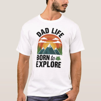 T-shirt Vie de Papa Né Pour Explorer