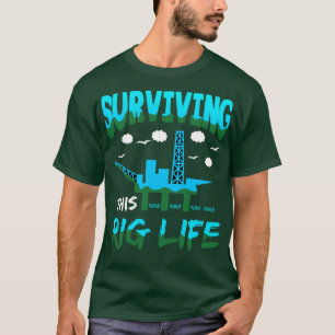 T-shirt Vie De Rig Survivant Cette Vie De Rig