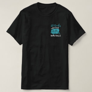 T-shirt Vie roche lorsque votre maison roule vintage RV