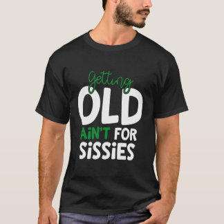 T-shirt Vieillir N'Est Pas Pour Les Sissies Retiret