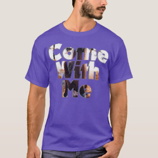 T-shirt Viens Avec Moi 1