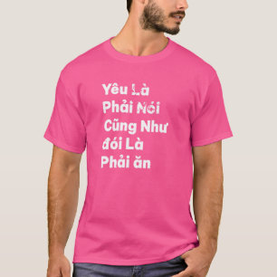 T-shirt Viêt-nam Citation de Yeu La Phai Noi Love