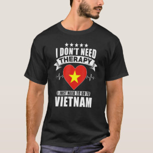 T-shirt Vietnam Je n'ai pas besoin de thérapie j'ai juste