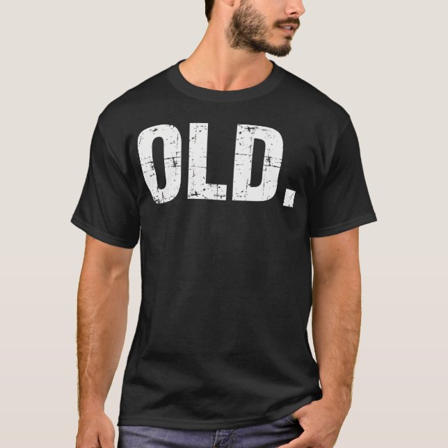 T-shirt Vieux Amusant 40E 50E 60E 70E Anniversaire Gag Cad (Devant)