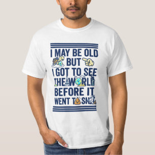 T-shirt Vieux Mais a Vu le Monde Avant Qu'il ne Se Gâte