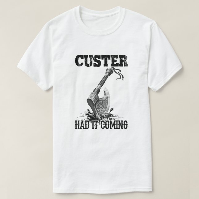 T-shirt Viking Ax Custer L'A Fait Venir (Design devant)