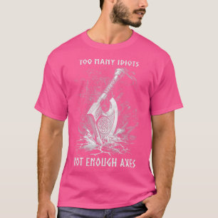 T-shirt Viking Ax Trop d'Idiots Pas Assez Axes Limité