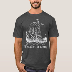 T-shirt Viking Longboat Id Plutôt Raid