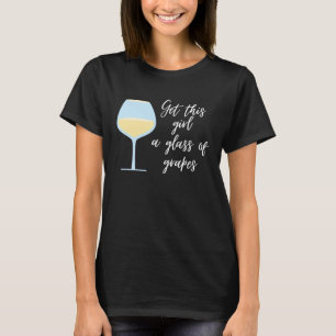T-shirt Vin Donnez à cette fille un verre de raisins
