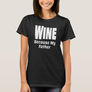 T-shirt Vin drôle parce que mon père Alcool Soin