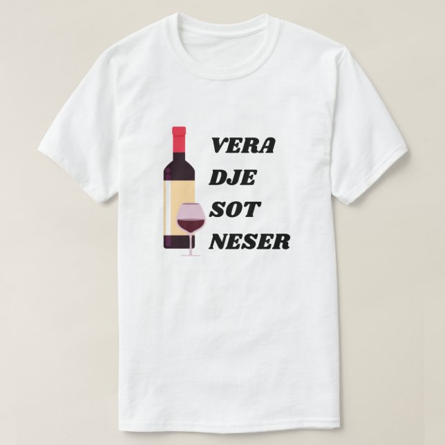 T-shirt vin, hier, aujourd'hui demain en albanais (Design devant)