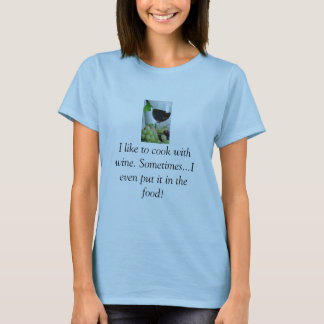 T-shirt vin, j'aime faire cuire avec du vin. Parfois…