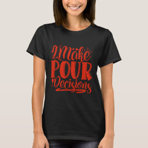 T-shirt Vin Je Prends Des Décisions Pour Le Vin